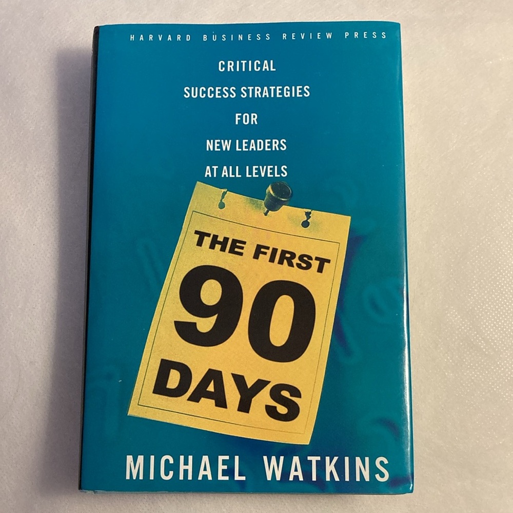 NWOT - The First 90 Days - Hardcover Book - By Michael Watkins